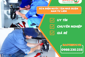 Dịch vụ sửa điện nước tận nhà quận Nam Từ Liêm giá rẻ, bảo hành 12 tháng