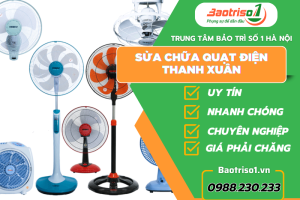 Sửa chữa quạt điện Thanh Xuân uy tín thợ giỏi – 0988.230.233