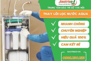 Dịch vụ thay lõi lọc nước Aqua tại nhà chính hãng, bảo hành 12 tháng, thợ cẩn thận