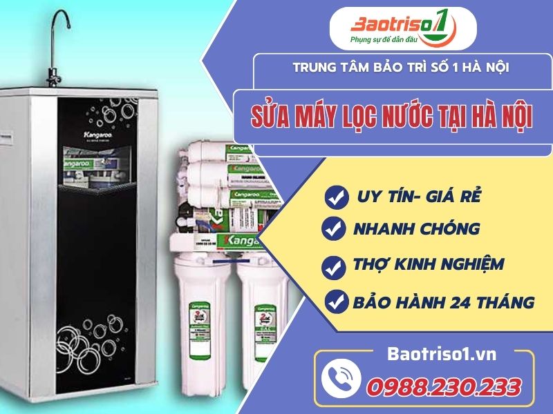 Dịch vụ sửa máy lọc nước tại Hà Nội tại giá rẻ, bảo hành 24 tháng