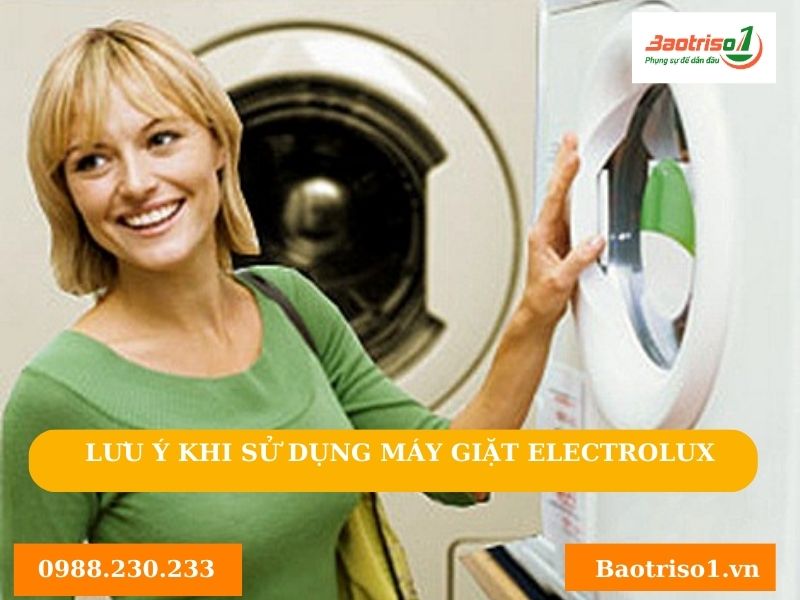 Lưu ý sử dụng máy giặt Electrolux 