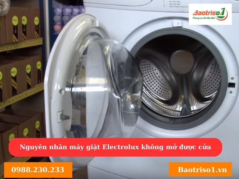 Nguyên nhân máy giặt Electrolux không mở được cửa 