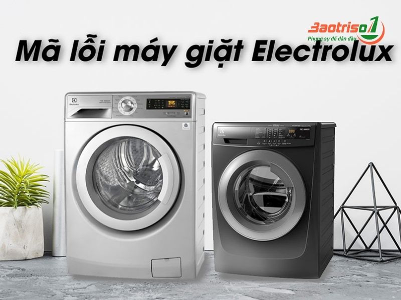 Bảng mã lỗi máy giặt Electrolux thường gặp