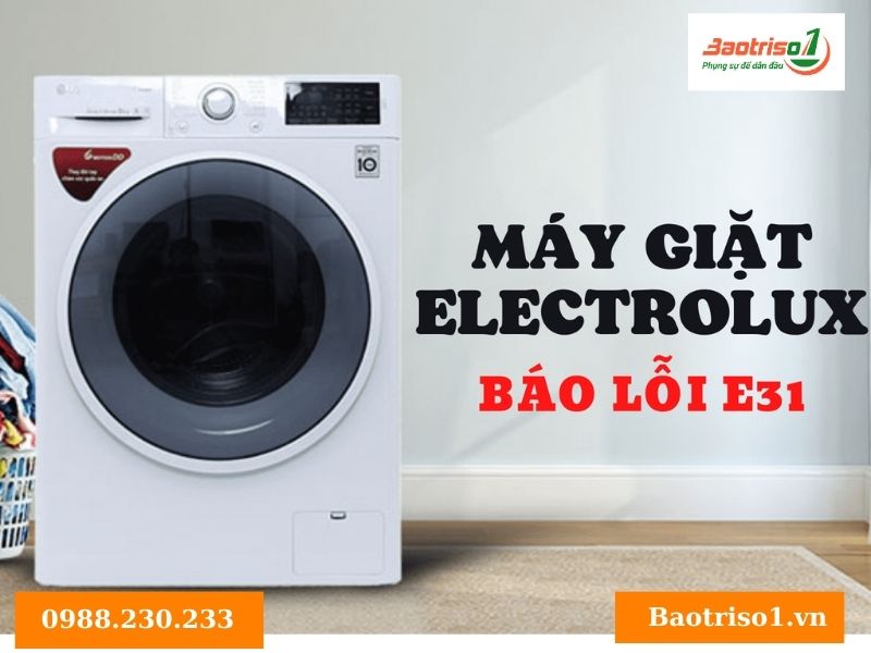 Lỗi E31 máy giặt Electrolux là lỗi gì?