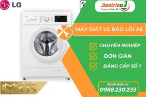 Dịch vụ sửa máy giặt LG báo lỗi AE chuyên nghiệp, giá ưu đãi 20% ngay tại nhà