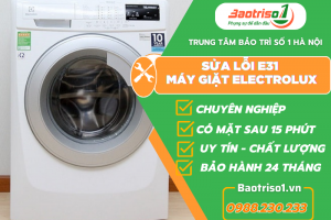 Địa chỉ sửa lỗi E31 máy giặt Electrolux nhanh chóng, giá rẻ số 1 Hà Nội