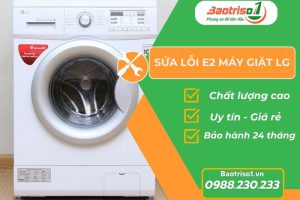 Dịch vụ sửa lỗi E2 máy giặt LG uy tín số 1 Hà Nội