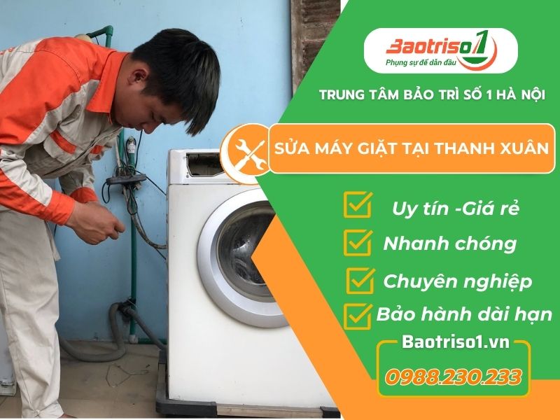 Địa chỉ sửa máy giặt tại Thanh Xuân giá rẻ, uy tín số 1 Hà Nội