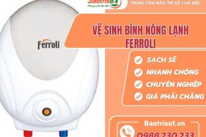 Baotriso1 vệ sinh bình nóng lạnh Ferroli uy tín tại Hà Nội