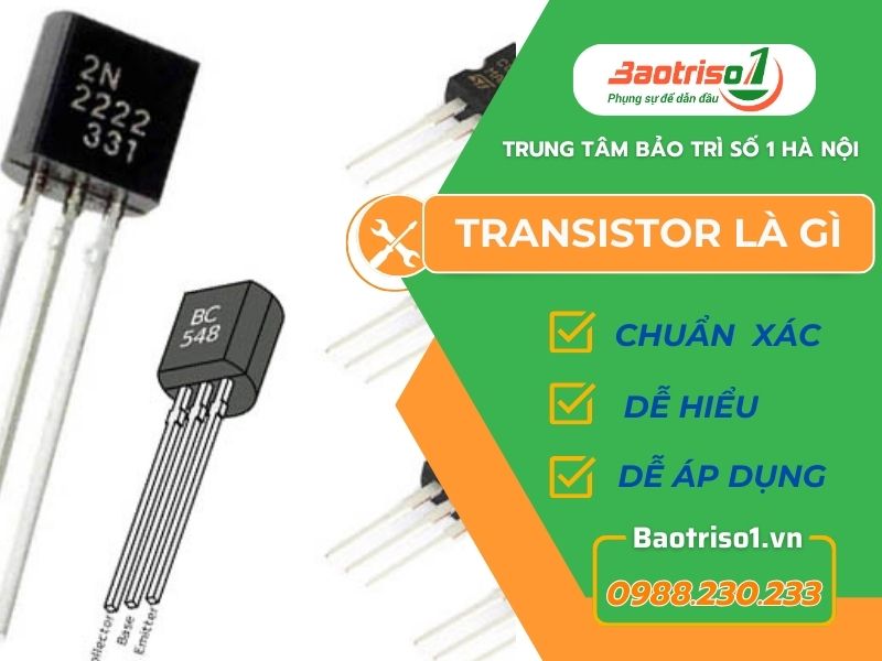 Khái niệm Transistor là gì? Cấu tạo và nguyên lý hoạt động ra sao?