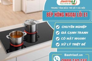 Dịch vụ sửa bếp hồng ngoại lỗi E1 tử tế, giá rẻ nhất Hà Nội