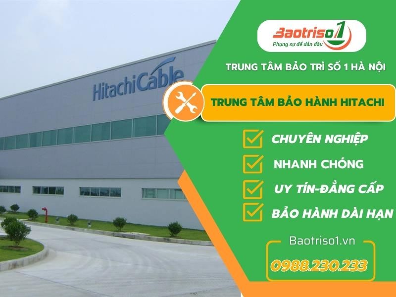 Trung tâm bảo hành Hitachi uy tín số 1 Việt Nam