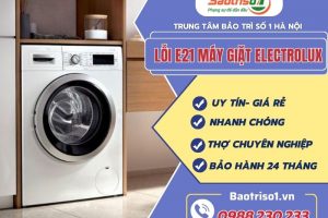 Dịch vụ sửa lỗi E21 máy giặt Electrolux dứt lỗi 100% với giá siêu rẻ