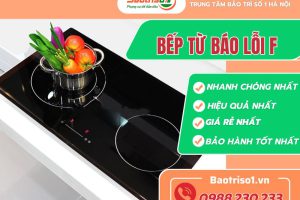 Sửa bếp từ báo lỗi F ở đâu uy tín, giá rẻ bằng Baotriso1.