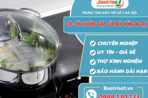 Cách khắc phục các lỗi thường gặp của bếp hồng ngoại mới nhất