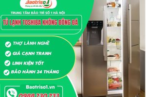 Địa chỉ sửa tủ lạnh Toshiba không đông đá uy tín, giá rẻ tại Hà Nội