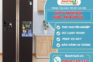 Sửa tủ lạnh Hitachi không lạnh ngăn dưới ưu đãi 30%
