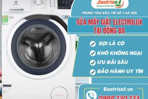 Sửa máy giặt Electrolux tại Đống Đa – Thợ chuyên sâu, giảm 20% hôm nay