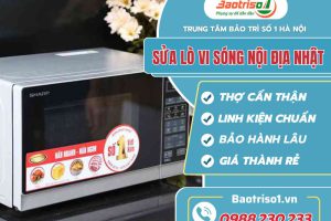 Sửa lò vi sóng nội địa Nhật giá rẻ, thợ chuẩn Nhật