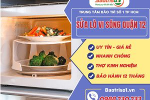 Sửa lò vi sóng quận 12 uy tín, có mặt nhanh sau 15 phút