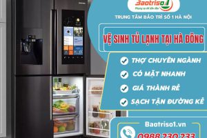 Vệ sinh tủ lạnh tại Hà Đông giá rẻ, gọi có liền