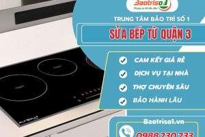 Sửa bếp từ quận 3 – Nơi sửa uy tín, tận tâm