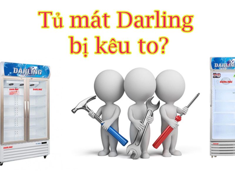 Sửa Tủ mát Darling bị kêu 