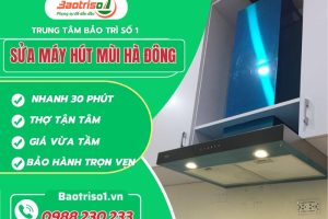 Sửa máy hút mùi Hà Đông – Nhanh 30 phút, giá rẻ