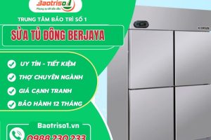 Sửa tủ đông Berjaya – Thợ giỏi, giá rẻ, phục vụ 24/7