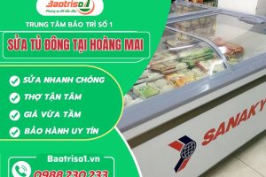 Sửa tủ đông tại Hoàng Mai – Hết lỗi nhanh, giá thành rẻ