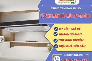 Vệ sinh máy hút mùi tại Ba Đình – Thợ tận tâm, giá rẻ