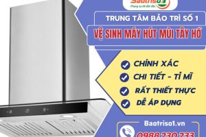 Dịch vụ vệ sinh máy hút mùi Tây Hồ uy tín, giá rẻ