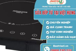 Địa chỉ uy tín sửa bếp từ tại Việt Hưng