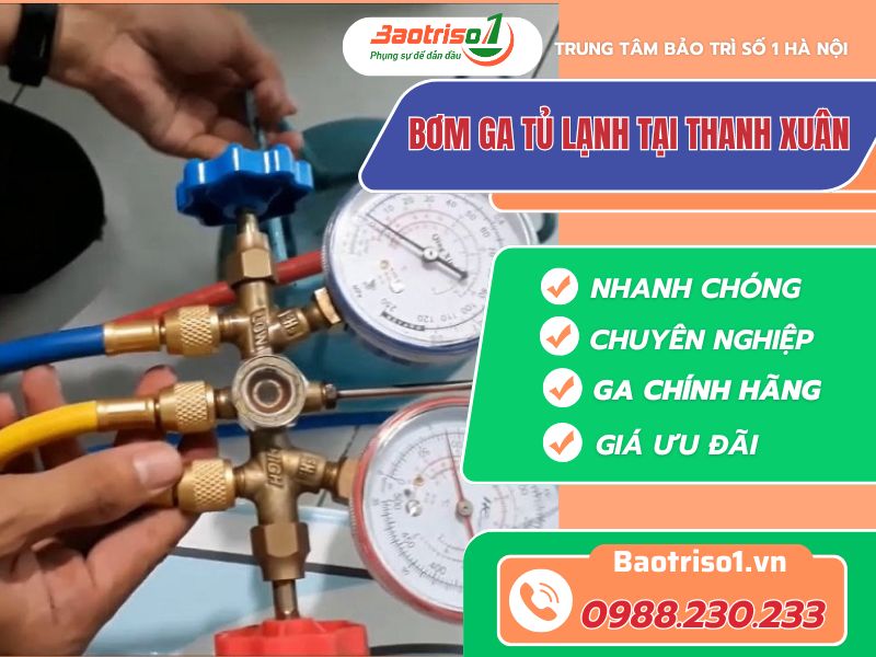 Dịch vụ bơm ga tủ lạnh tại Thanh Xuân uy tín Dịch vụ bơm ga tủ lạnh tại Thanh Xuân uy tín
