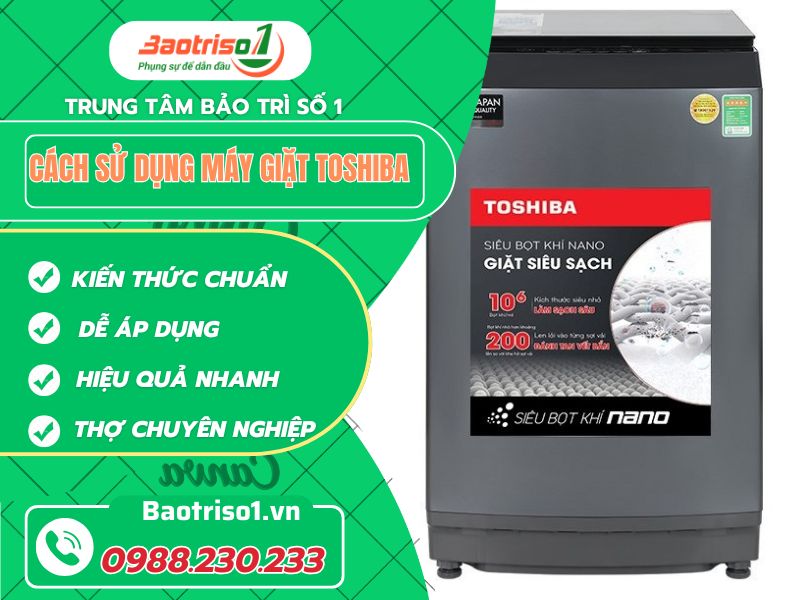 Cách Sử Dụng Máy Giặt Toshiba