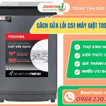 Cách Sửa Lỗi C51 Máy Giặt Toshiba