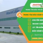 Dia chi cac Trung tam bao hanh Hitachi uy tin nhat tai Viet Nam2