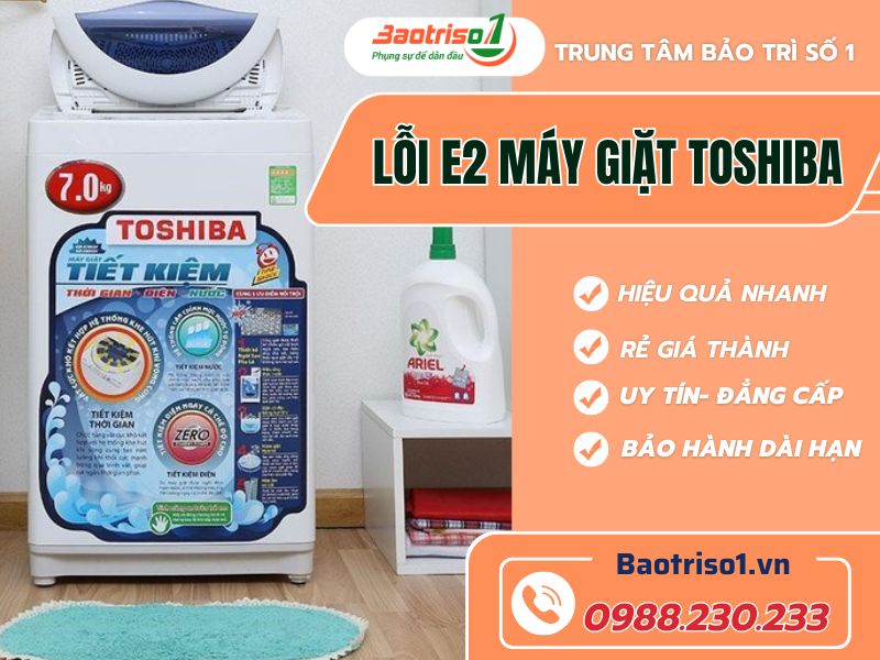 Nguyên nhân và cách sửa lỗi E2 máy giặt Toshiba mới nhất