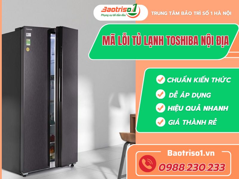 Bảng mã lỗi tủ lạnh Toshiba nội địa chi tiết nhất Bảng mã lỗi tủ lạnh Toshiba nội địa chi tiết nhất