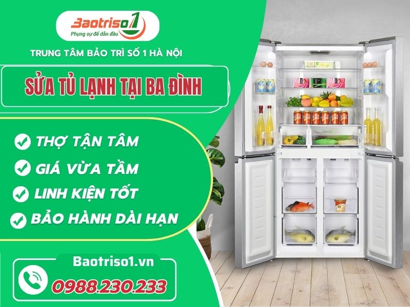 Dịch vụ sửa tủ lạnh tại Ba Đình uy tín, nhanh, cam kết bảo hành 24/7