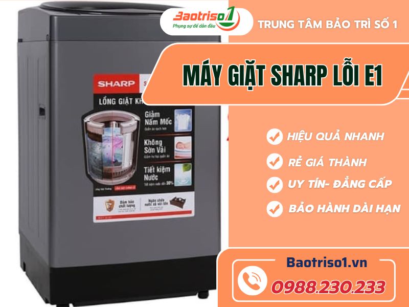 Địa chỉ sửa máy giặt Sharp lỗi E1 uy tín, nhanh chóng, giá rẻ tại nhà.