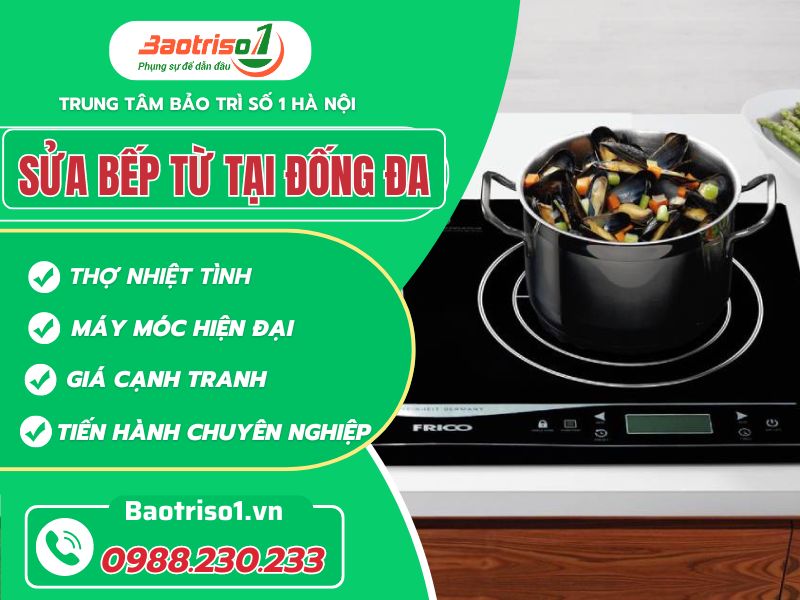 Địa chỉ sửa bếp từ tại Đống Đa thợ giỏi, giá rẻ, phục vụ nhanh Địa chỉ sửa bếp từ tại Đống Đa thợ giỏi, giá rẻ, phục vụ nhanh
