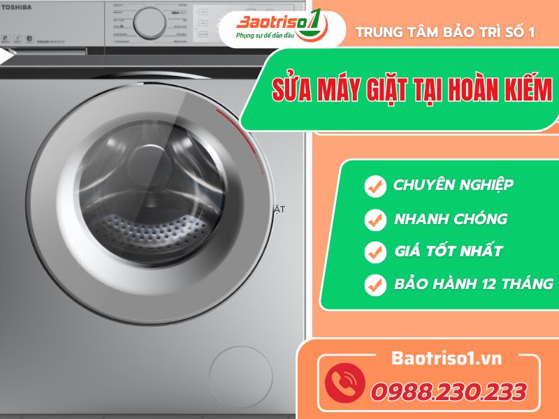 Địa chỉ sửa máy giặt tại Hoàn Kiếm uy tín, bảo hành 24 tháng Sửa Máy Giặt Tại Hoàn Kiếm