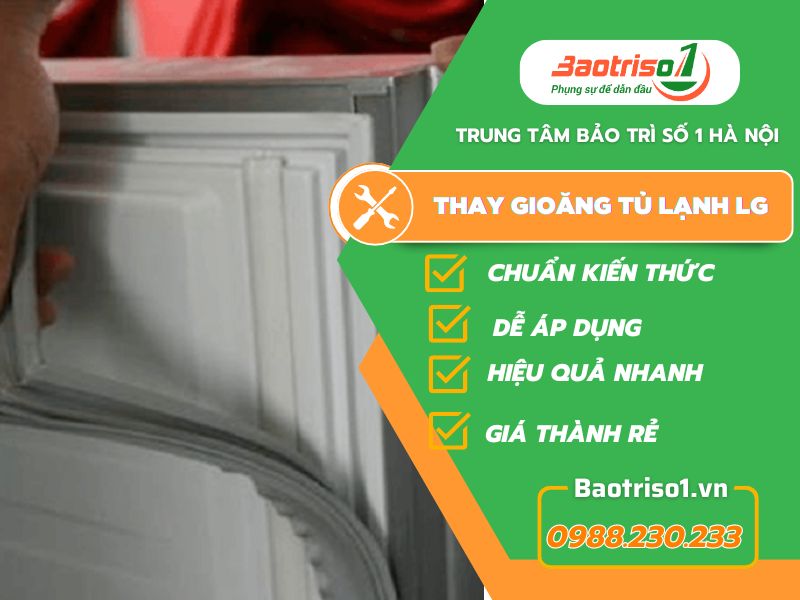 Bỏ túi 5 bước thay Gioăng tủ lạnh LG tại nhà đơn giản, dễ thao tác