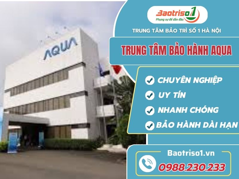 Baotriso1 - Trung tâm bảo hành Aqua đáng tin cậy nhất Việt Nam