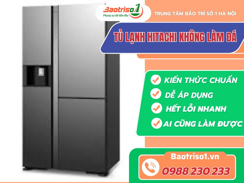 Baotriso1 hướng dẫn cách sửa tủ lạnh Hitachi không làm đá mới nhất Baotriso1 hướng dẫn cách sửa tủ lạnh Hitachi không làm đá mới nhất