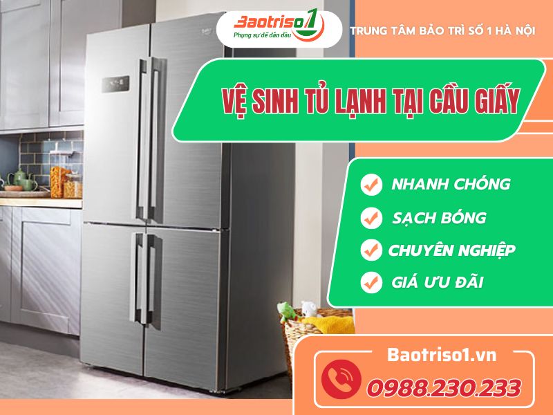 Dịch vụ vệ sinh tủ lạnh tại Cầu Giấy tử tế, ưu đãi 20% ngay hôm nay