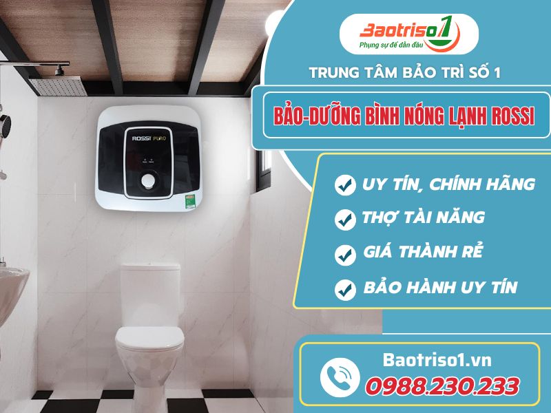 Bảo dưỡng bình nóng lạnh Rossi tại nhà giá ưu đãi 20%