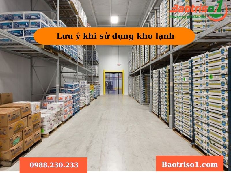 Lưu ý khi sử dụng kho lạnh Lưu ý khi sử dụng kho lạnh