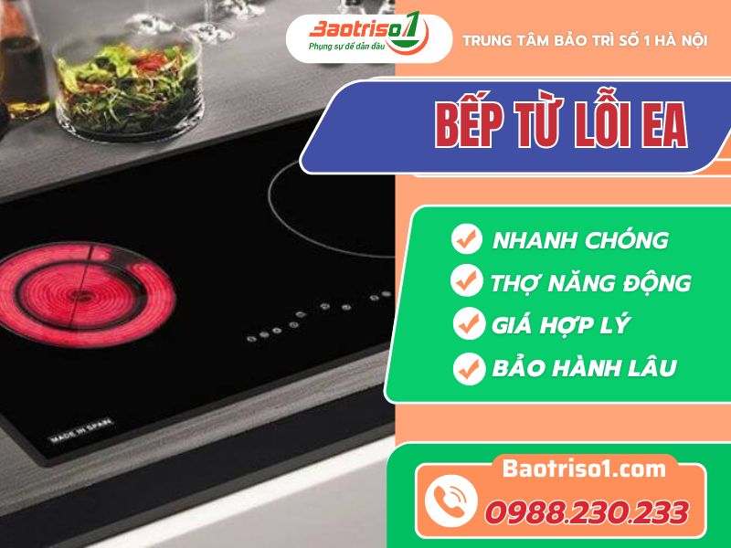 Sửa bếp từ lỗi EA tại nhà uy tín, thợ giỏi, giá chỉ từ 199k